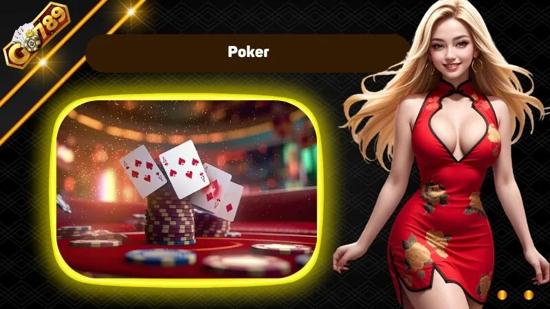 Trò chơi casino đấu trí hấp dẫn không thể không nhắc tới Poker